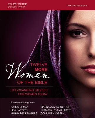 Twelve More Women of the Bible: Life-Changing Stories for Women Today 12 MORE WOMEN OF THE BIBLE-SG [ Lisa Harper ]