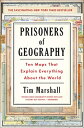 Prisoners of Geography: Ten Maps That Explain Everything about the World PRISONERS OF GEOGRAPHY （Politics of Place） Tim Marshall