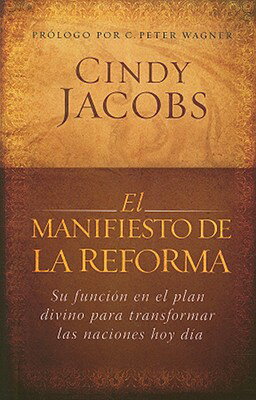 El Manifiesto de la Reforma: Tu Parte En El Plan de Dios Para Cambiar Las Naciones Hoy. SPA-MANIFIESTO DE LA REFORMA [ Cindy Jacobs ]
