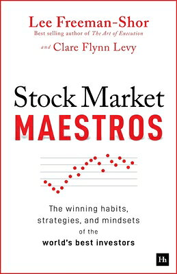 Stock Market Maestros: The Winning Habits, Strategies, and Mindsets of the World's Best Investors STOCK MARKET MAESTROS [ Lee Freeman-Shor ]