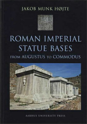 Rakuten - Roman Imperial Statue Bases: From Augustus to Commodus ROMAN IMPERIAL STATUE BASES （Aarhus Studies in Mediterranean Antiquity） [ Jakob Munk Hjte ]