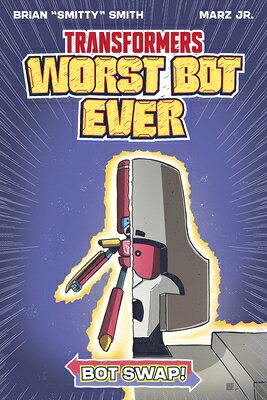 Transformers: Worst Bot Ever - Bot Swap TRANSFORMERS WORST BOT EVER - （Transformers: Worst Bot Ever） [ Brian Smitty Smith ]