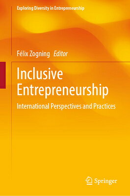 Inclusive Entrepreneurship: International Perspectives and Practices INCLUSIVE ENTREPRENEURSHIP （Exploring Diversity in Entrepreneurship） 