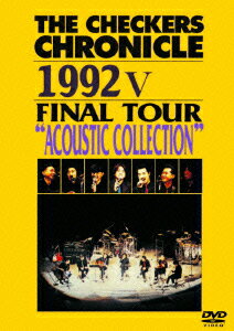 THE CHECKERS CHRONICLE 1992 5 FINAL TOUR “ACOUSTIC COLLECTION"