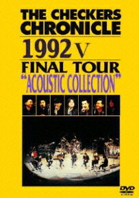 THE CHECKERS CHRONICLE 1992 5 FINAL TOUR “ACOUSTIC COLLECTION" [ THE CHECKERS ]