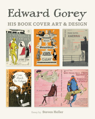 Edward Gorey: His Book Cover Art & Design EDWARD GOREY [ Steven Heller ]