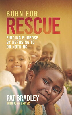 Born for Rescue: Finding Purpose by Refusing to Do Nothing BORN FOR RESCUE 