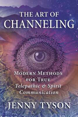 The Art of Channeling: Modern Methods for True Telepathic & Spirit Communication ART OF CHANNELING 