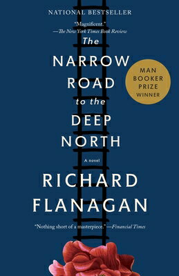 The Narrow Road to the Deep North NARROW ROAD TO THE DEEP NORTH （Vintage International） Richard Flanagan