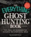 The Everything Ghost Hunting Book: Tips, Tools, and Techniques for Exploring the Supernatural World EVERYTHING GHOST HUNTING BK 2/ （Everything(r)） [ Melissa Martin Ellis ]