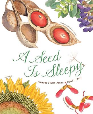 A Seed Is Sleepy: (Nature Books for Kids, Environmental Science for Kids) SEED IS SLEEPY （Sylvia Long） 