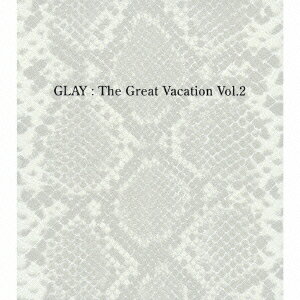 THE GREAT VACATION VOL.2-SUPER BEST OF GLAY-（初回限定盤B　3CD＋2DVD） [ GLAY ]