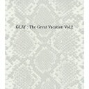 THE GREAT VACATION VOL.2-SUPER BEST OF GLAY?-（初回限定盤B　3CD＋2DVD） [ GLAY? ]