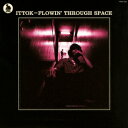 FLOWIN' THROUGH SPACE [ ITTOK ]