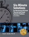 Six-Minute Solutions for Mechanical PE Exam: Thermal and Fluids Systems Problems 6 MIN SOLUTIONS FOR MECHANI-2E [ Daniel C. Deckler ]