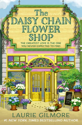 The Daisy Chain Flower Shop DAISY CHAIN FLOWER SHOP （Dream Harbor） [ Laurie Gilmore ]