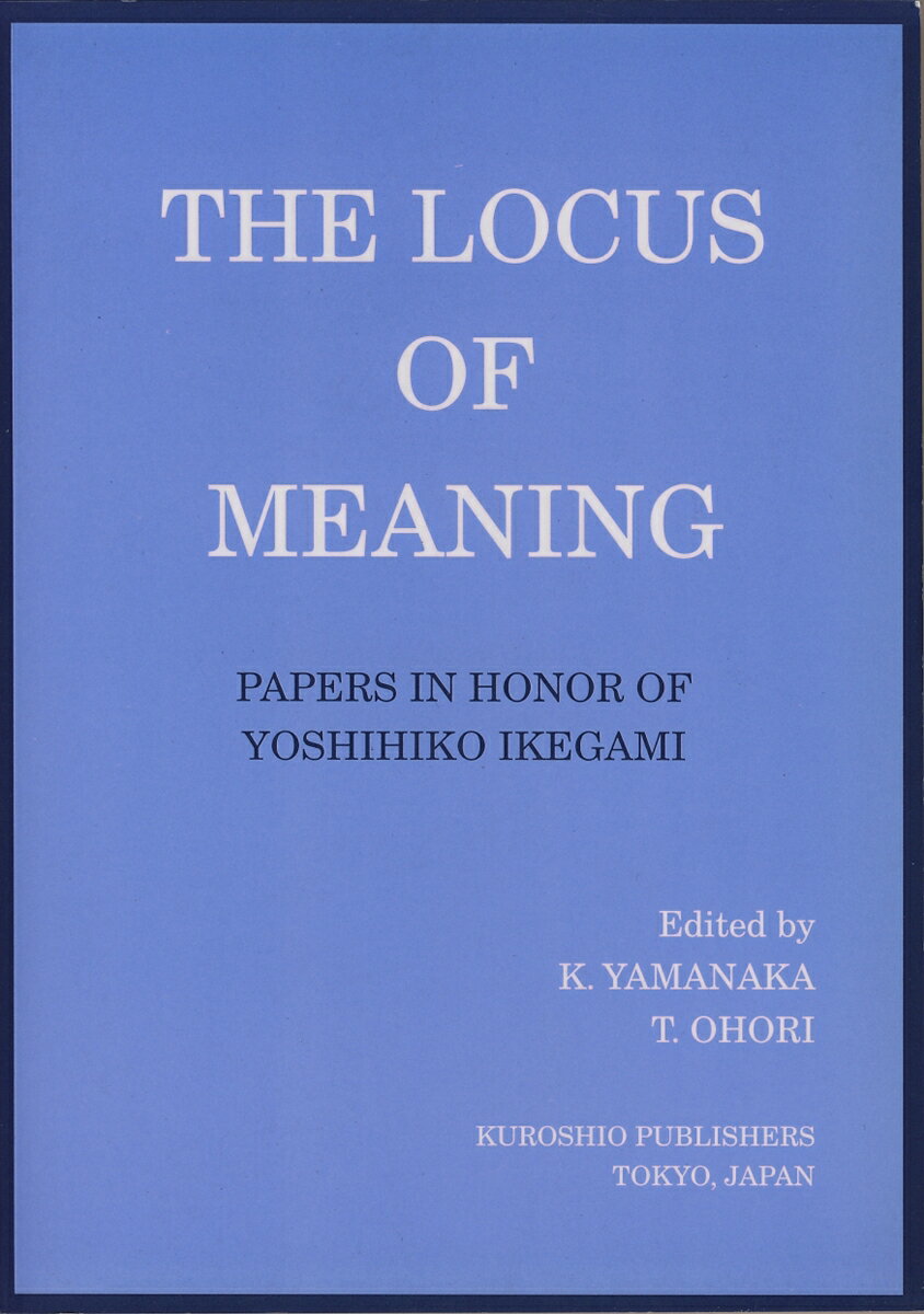 Locus of Meaning， The; Papers in Honor of Yoshihiko Ikegami