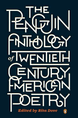 The Penguin Anthology of Twentieth-Century American Poetry PNGN ANTHOLOGY OF 20TH-CENTURY Rita Dove