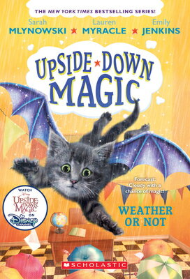 Weather or Not (Upside-Down Magic #5): Volume 5 WEATHER OR NOT (UPSIDE-DOWN MA Upside-Down Magic [ Sarah Mlynowski ]