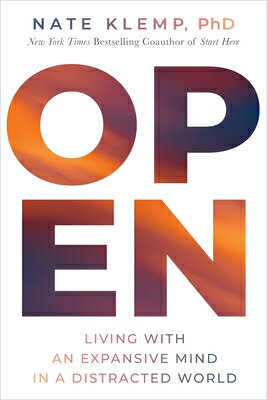Open: Living with an Expansive Mind in a Distracted World OPEN [ Nate Klemp ]