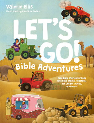 Let's Go! Bible Adventures: Real Bible Stories for Kids Who Love Trains, Tractors, Ice Cream Trucks, LETS GO BIBLE ADV [ Valerie Ellis ]