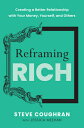 ŷ֥å㤨Reframing Rich: Creating a Better Relationship with Your Money, Yourself, and Others REFRAMING RICH [ Steve Coughran ]פβǤʤ4,276ߤˤʤޤ