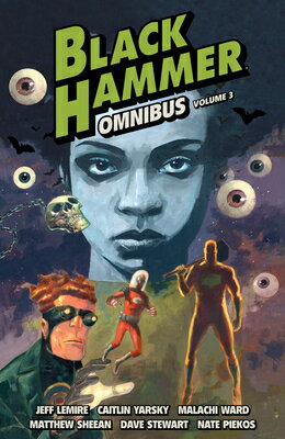 Black Hammer Omnibus Volume 3 BLACK HAMMER OMNIBUS V03 （Black Hammer） [ Jeff Lemire ]