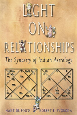 Light on Relationships: The Synatry of Indian Astrology LIGHT ON RELATIONSHIPS Hart Defouw