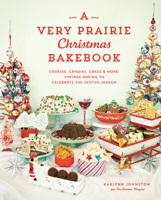 A Very Prairie Christmas Bakebook: Cookies, Candies, Cakes & More: Vintage Baking to Celebrate the F VERY PRAIRIE XMAS BAKEBOOK [ Karlynn Johnston ]