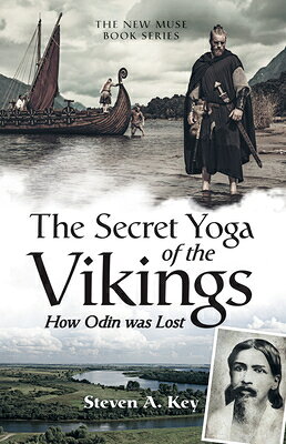 The Secret Yoga of the Vikings: How Odin Was Lost SECRET YOGA OF THE VIKINGS [ Steven a. Key ]