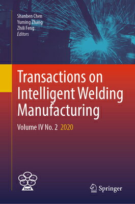 Transactions on Intelligent Welding Manufacturing: Volume IV No. 2 2020 TRANSACTIONS ON INTELLIGENT WE （Transactions on Intelligent Welding Manufacturing） 
