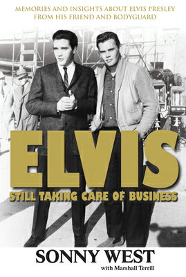 Elvis: Still Taking Care of Business: Memories and Insights about Elvis Presley from His Friend and ELVIS STILL TAKING CARE OF BUS 