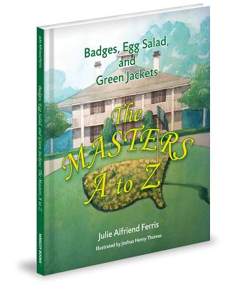Badges, Egg Salad, and Green Jackets: The Masters A to Z BADGES EGG SALAD & GREEN JACKE [ Julie Alfriend Ferris ]