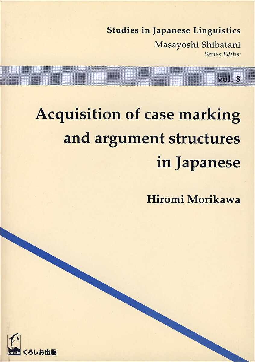 Acquisition of Case Marking and Argument Structure in Japanese