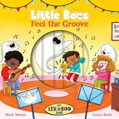 Little Boos Feel the Groove LITTLE BOOS FEEL THE GROOVE （Eek-A-Boo Books） [ Mark Waters ]
