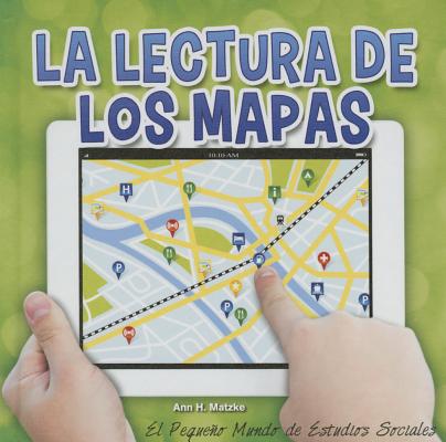 La Lectura de Los Mapas: Reading Maps SPA-LECTURA DE LOS MAPAS （Little World Social Studies） 