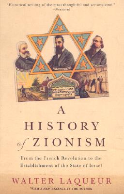 A History of Zionism: From the French Revolution to the Establishment of the State of Israel HIST OF ZIONISM [ Walter Laqueur ]