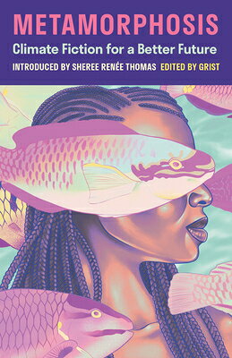 Metamorphosis: Climate Fiction for a Better Future METAMORPHOSIS [ Grist ]