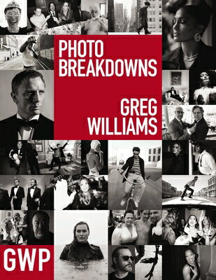 Greg Williams Photo Breakdowns: The Stories Behind 100 Portraits GREG WILLIAMS PHOTO BREAKDOWNS 