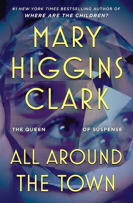 All Around the Town ALL AROUND THE TOWN [ Mary Higgins Clark ]