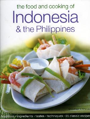 The Food & Cooking of Indonesia & the Philippines: Authentic Tastes, Fresh Ingredients, Aroma and Fl FOOD & COOKING OF INDONESIA & [ Ghillie Basan ]