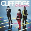 LOVE Symphony（CD+DVD) [ CLIFF EDGE ]