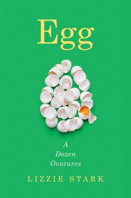 Egg: A Dozen Ovatures EGG [ Lizzie Stark ]