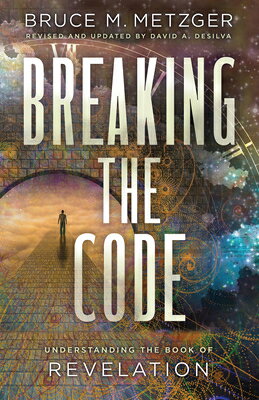 Breaking the Code Revised Edition: Understanding the Book of Revelation BREAKING THE CODE REV /E [ David A. deSilva ]