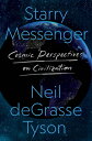 Starry Messenger: Cosmic Perspectives on Civilization STARRY MESSENGER Neil Degrasse Tyson