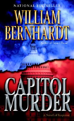 Capitol Murder: A Novel of Suspense CAPITOL MURDER （Ben Kincaid） [ William Bernhardt ]