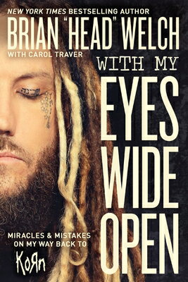 With My Eyes Wide Open: Miracles and Mistakes on My Way Back to Korn WITH MY EYES WIDE OPEN [ Brian Welch ]