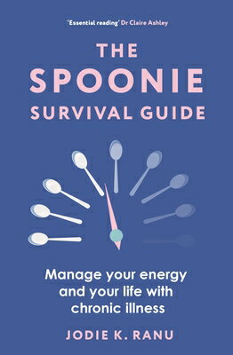 The Spoonie Survival Guide: Manage Your Energy and Your Life with Chronic Illness SPOONIE SURVIVAL GD 