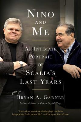 Nino and Me: An Intimate Portrait of Scalia's Last Years NINO & ME [ Bryan A. Garner ]