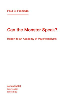 Can the Monster Speak?: Report to an Academy of Psychoanalysts